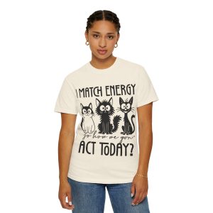 Cute Cat-Themed Unisex T-shirt - "I Match Energy, So How We Gon' Act Today?" - Perfect for Cat Lovers & Gift Giving