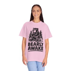 Bearly Awake Unisex Garment-Dyed T-Shirt - Casual Nature Lover Tee, Perfect Gift & Outdoor Adventure Shirt